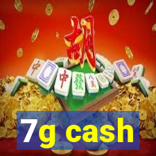 7g cash